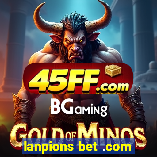 lanpions bet .com